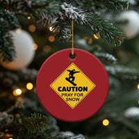 Funny Snowboarding Christmas Ornament Caution Pray For Snow Snowboard - Wonder Print Shop