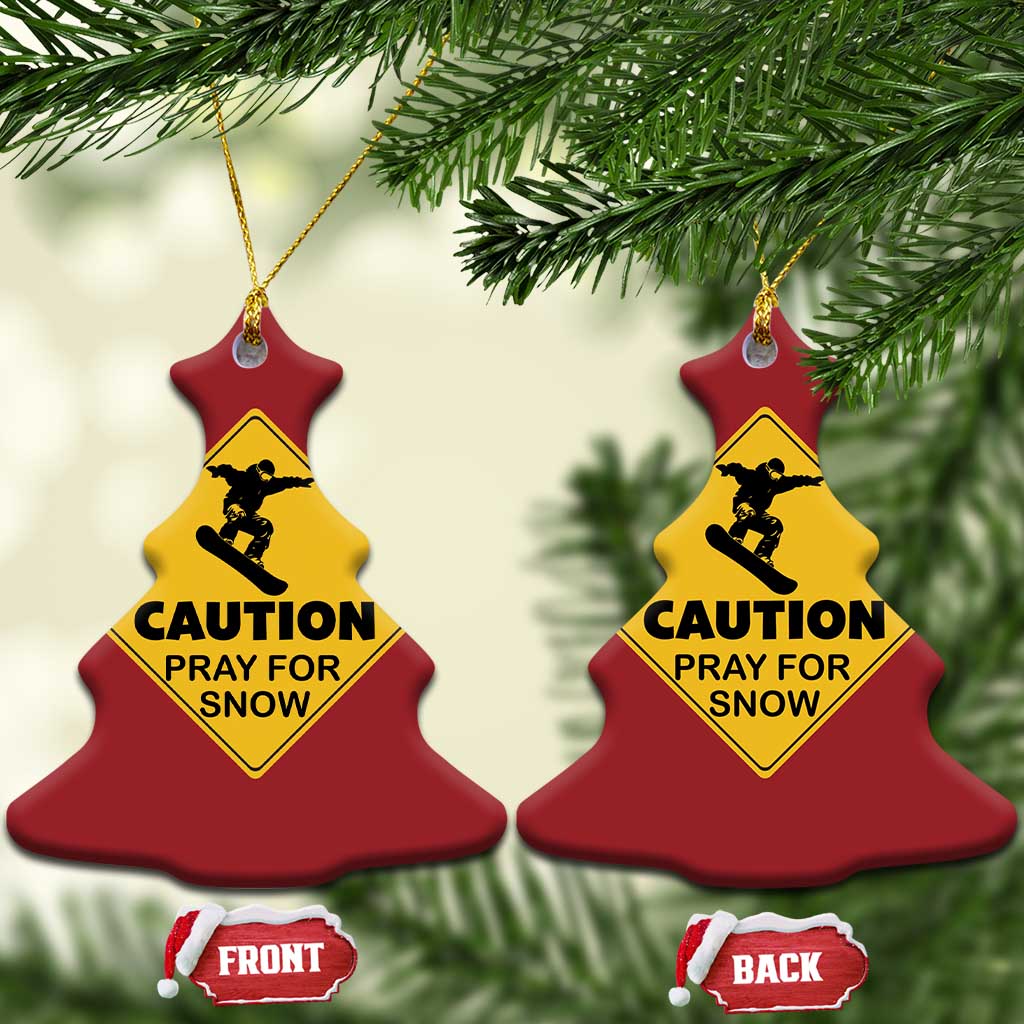 Funny Snowboarding Christmas Ornament Caution Pray For Snow Snowboard - Wonder Print Shop