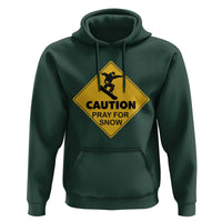 Funny Snowboarding Hoodie Caution Pray For Snow Snowboard