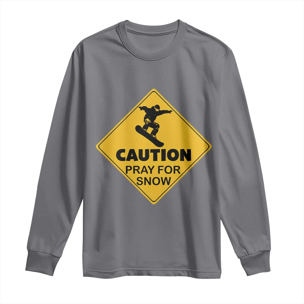 Funny Snowboarding Long Sleeve Shirt Caution Pray For Snow Snowboard