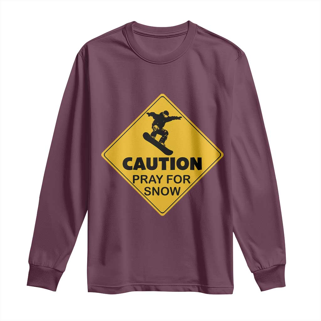 Funny Snowboarding Long Sleeve Shirt Caution Pray For Snow Snowboard