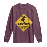 Funny Snowboarding Long Sleeve Shirt Caution Pray For Snow Snowboard