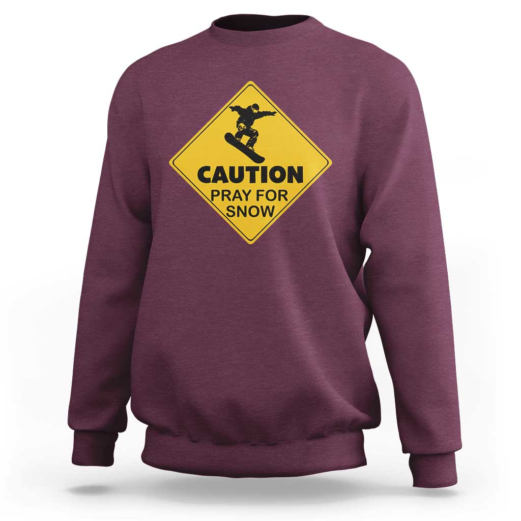 Funny Snowboarding Sweatshirt Caution Pray For Snow Snowboard - Wonder Print Shop