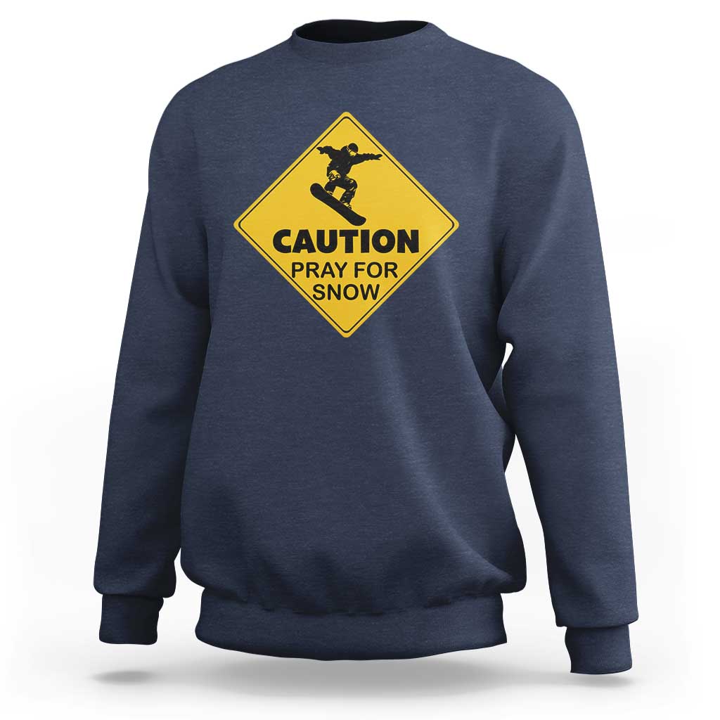 Funny Snowboarding Sweatshirt Caution Pray For Snow Snowboard - Wonder Print Shop