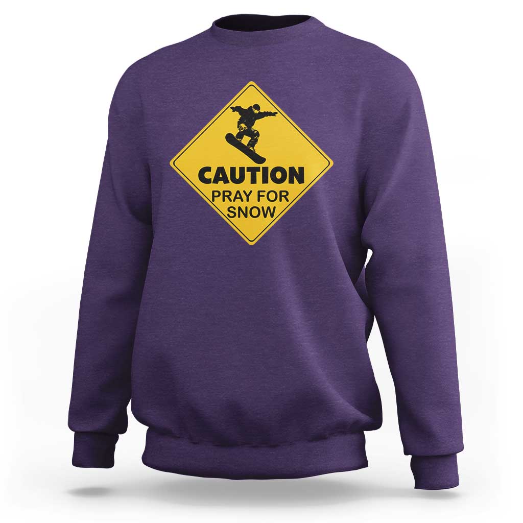 Funny Snowboarding Sweatshirt Caution Pray For Snow Snowboard - Wonder Print Shop