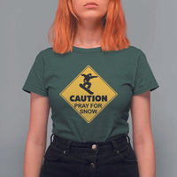 Funny Snowboarding T Shirt For Women Caution Pray For Snow Snowboard - Wonder Print Shop