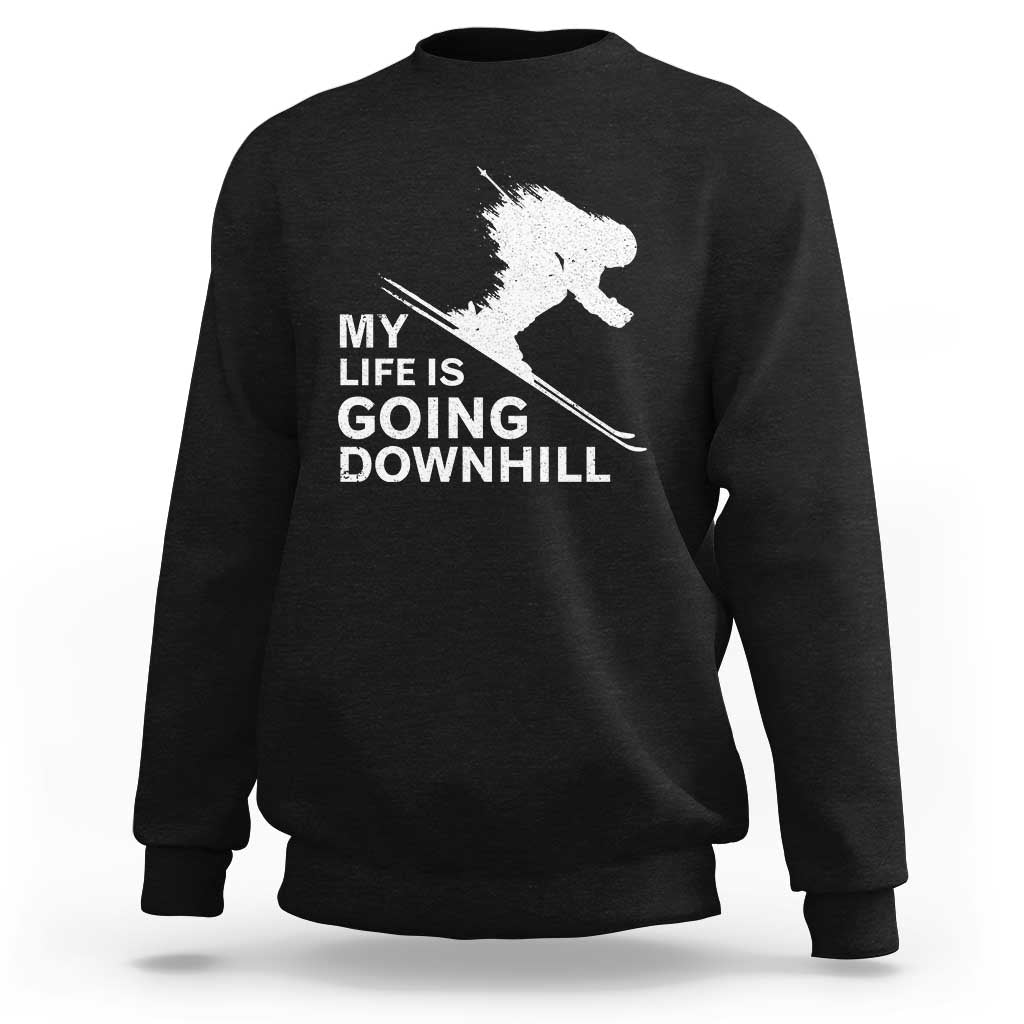 Funny Skiing Sweatshirt My Life Is Going Downhill Skier - Wonder Print Shop
