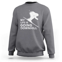 Funny Skiing Sweatshirt My Life Is Going Downhill Skier - Wonder Print Shop