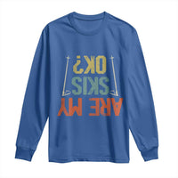 Funny Skiing Long Sleeve Shirt Are My Skis Ok Winter Sport Downhill Skier
