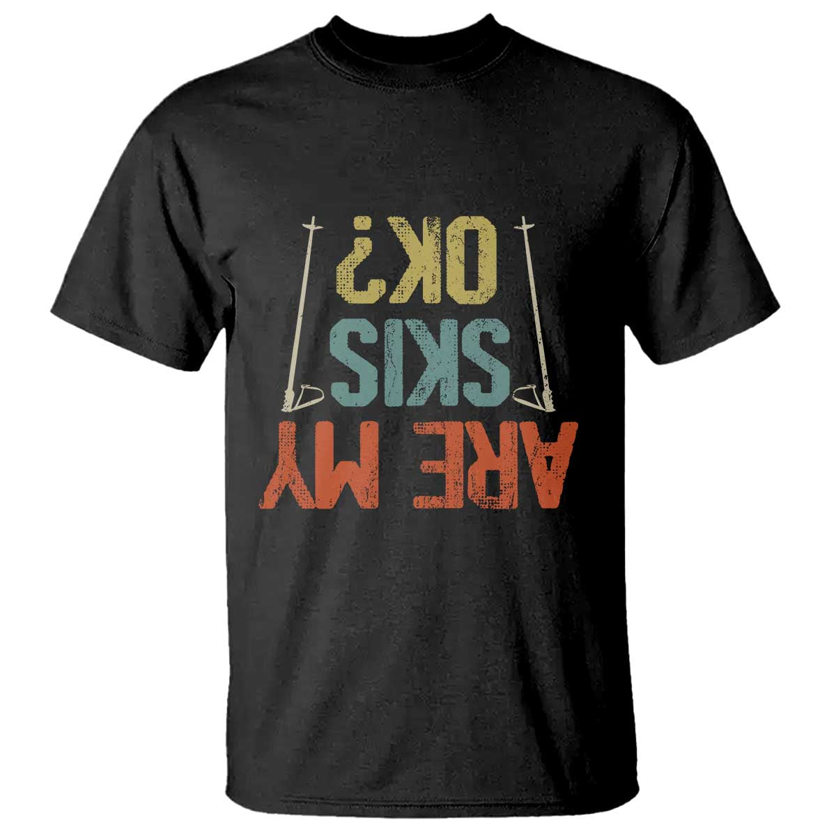 Funny Skiing T Shirt Are My Skis Ok Winter Sport Downhill Skier - Wonder Print Shop