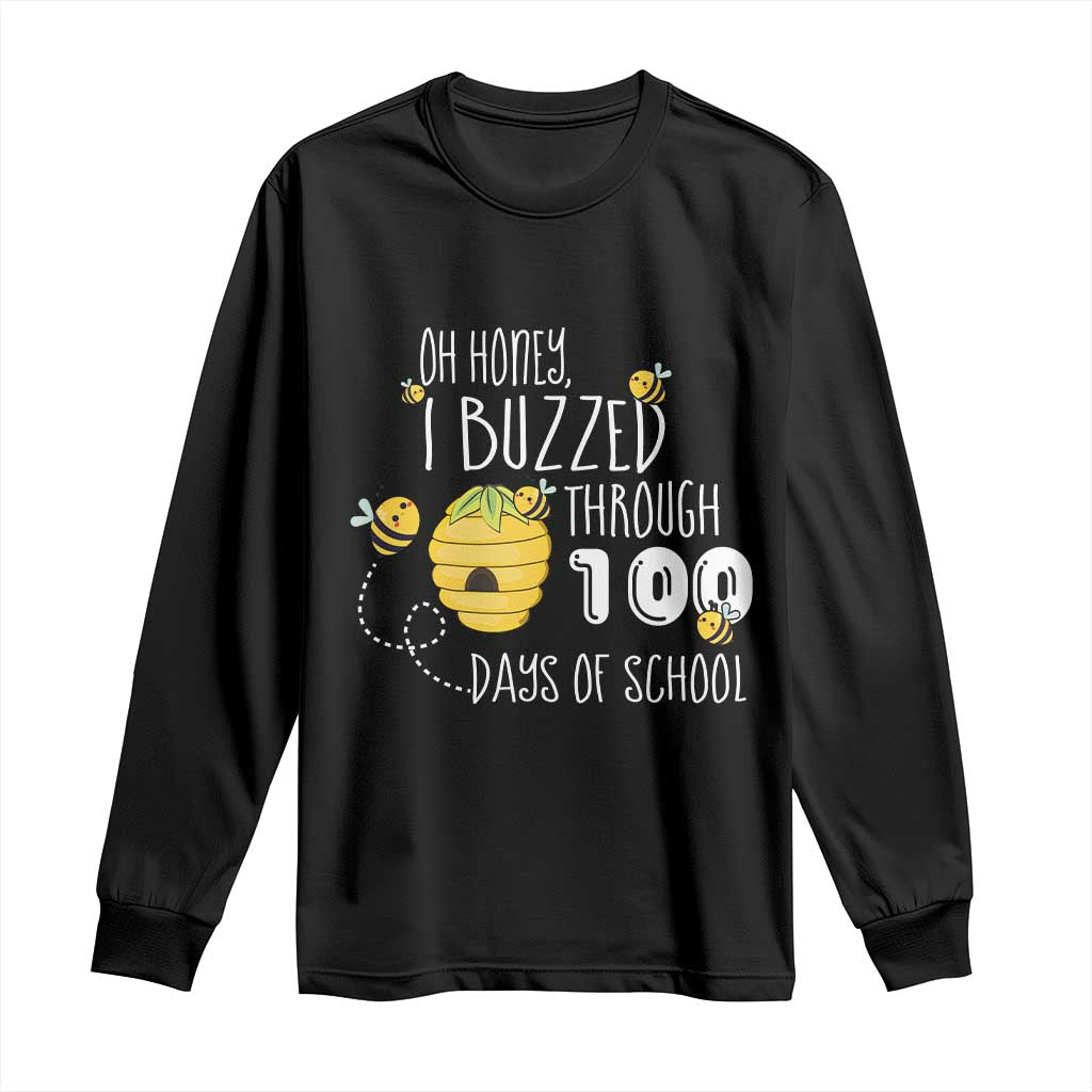 Funny 100th Day Of School Bee Long Sleeve Shirt Oh Honey I Buzzed Through 100 Days Of School