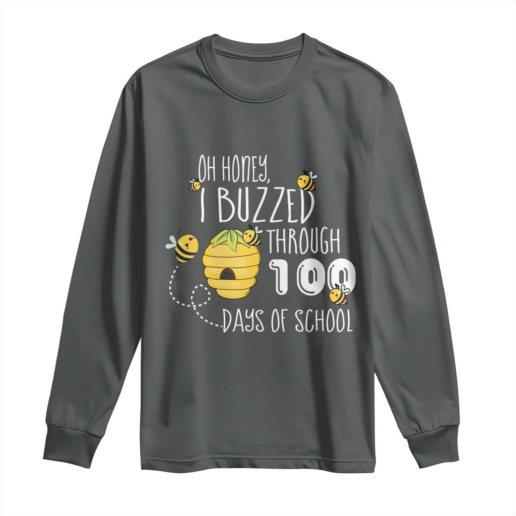 Funny 100th Day Of School Bee Long Sleeve Shirt Oh Honey I Buzzed Through 100 Days Of School
