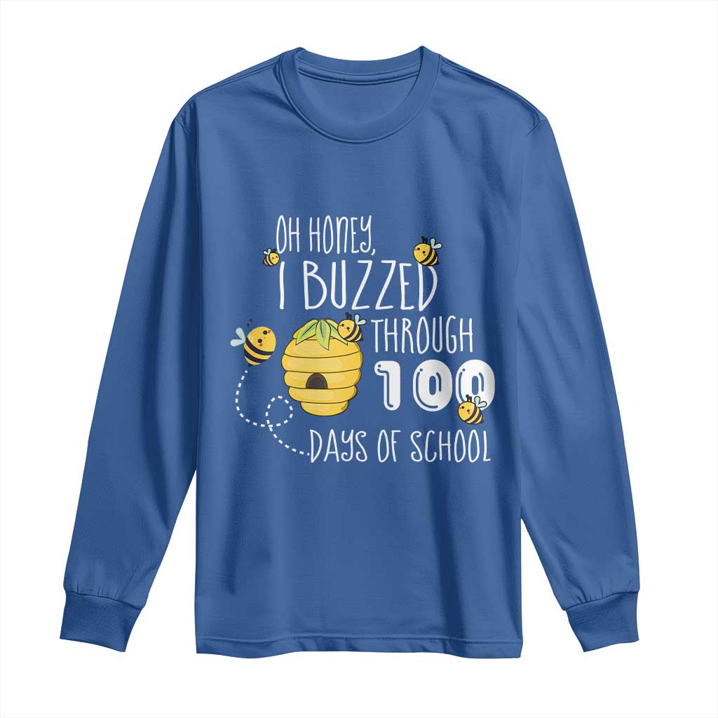 Funny 100th Day Of School Bee Long Sleeve Shirt Oh Honey I Buzzed Through 100 Days Of School