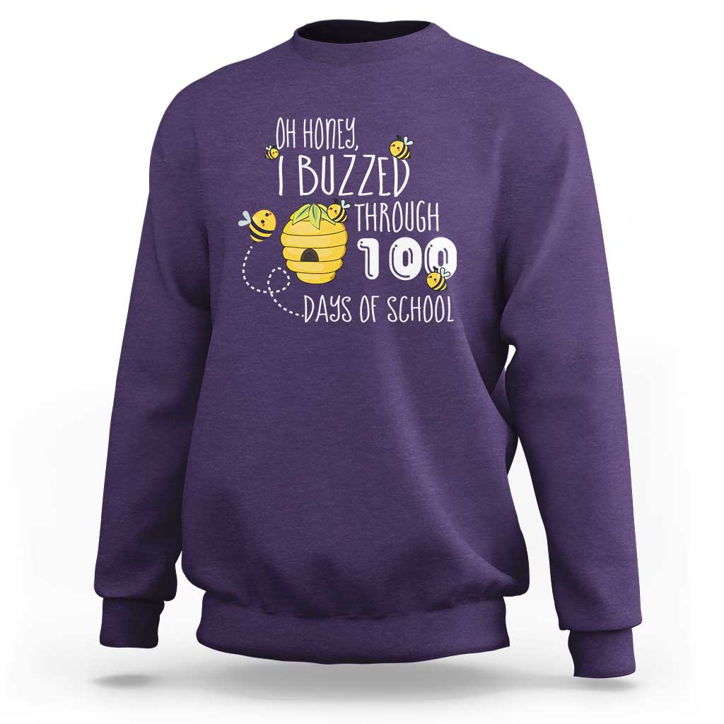 Funny 100th Day Of School Bee Sweatshirt Oh Honey I Buzzed Through 100 Days Of School