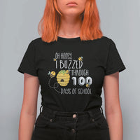 Funny 100th Day Of School Bee T Shirt For Women Oh Honey I Buzzed Through 100 Days Of School