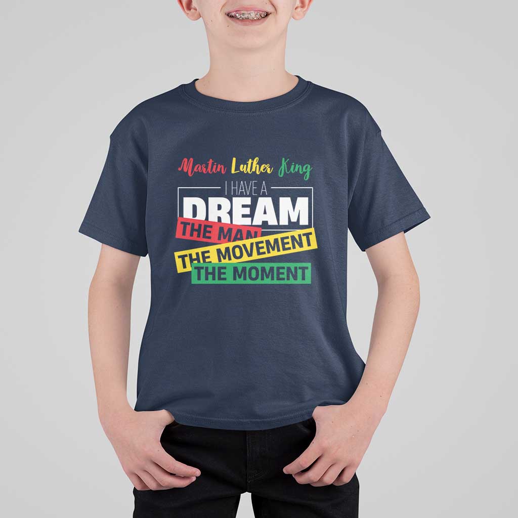 MLK Day I Have A Dream T Shirt For Kid Martin Luther King The Man Movement Moment Black History Month
