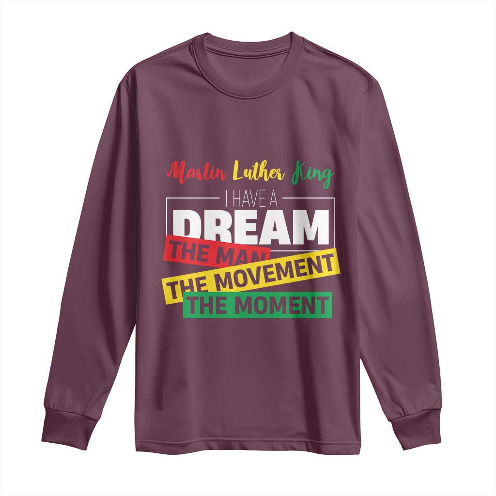 MLK Day I Have A Dream Long Sleeve Shirt Martin Luther King The Man Movement Moment Black History Month
