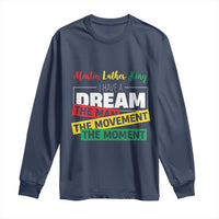 MLK Day I Have A Dream Long Sleeve Shirt Martin Luther King The Man Movement Moment Black History Month
