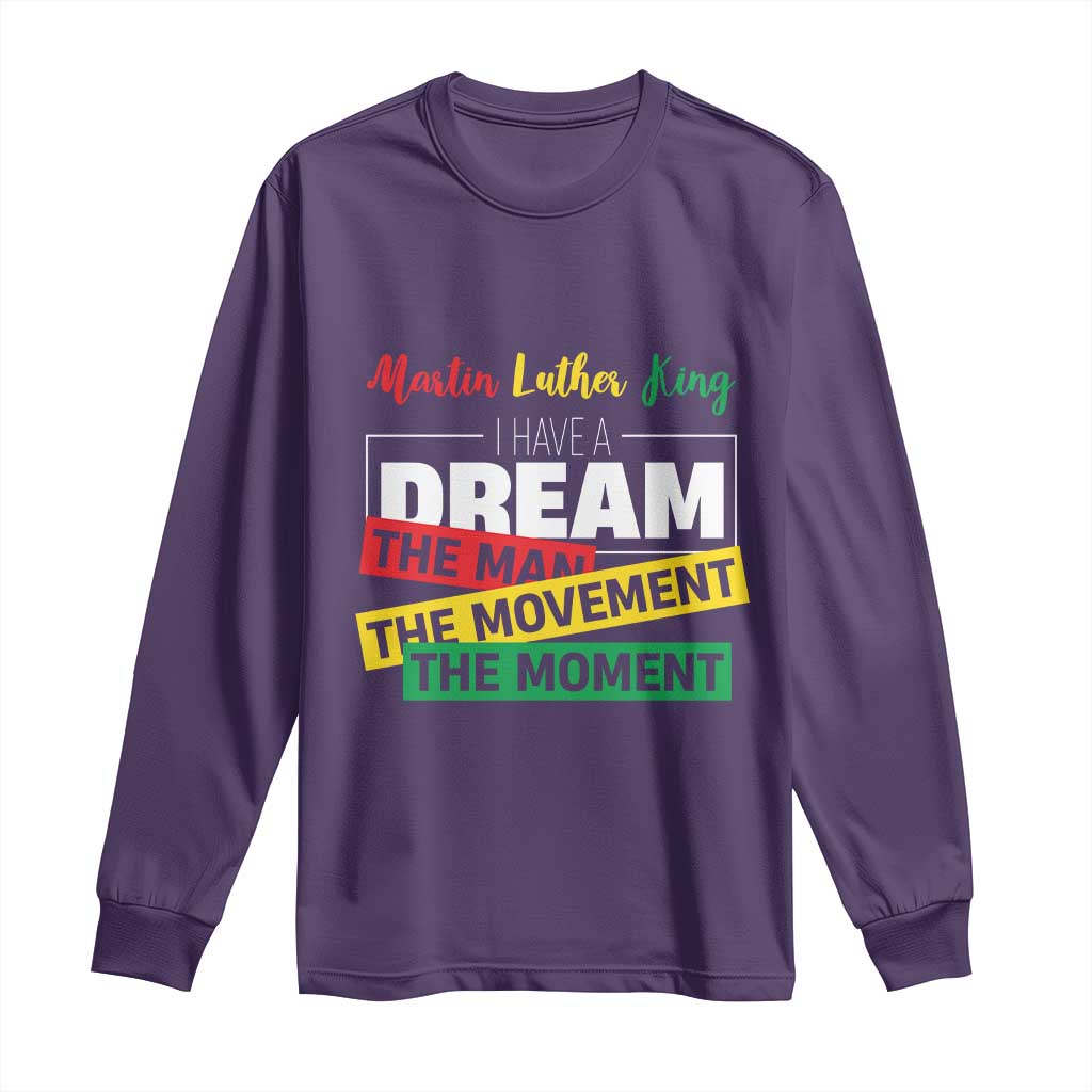 MLK Day I Have A Dream Long Sleeve Shirt Martin Luther King The Man Movement Moment Black History Month