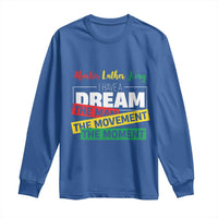 MLK Day I Have A Dream Long Sleeve Shirt Martin Luther King The Man Movement Moment Black History Month