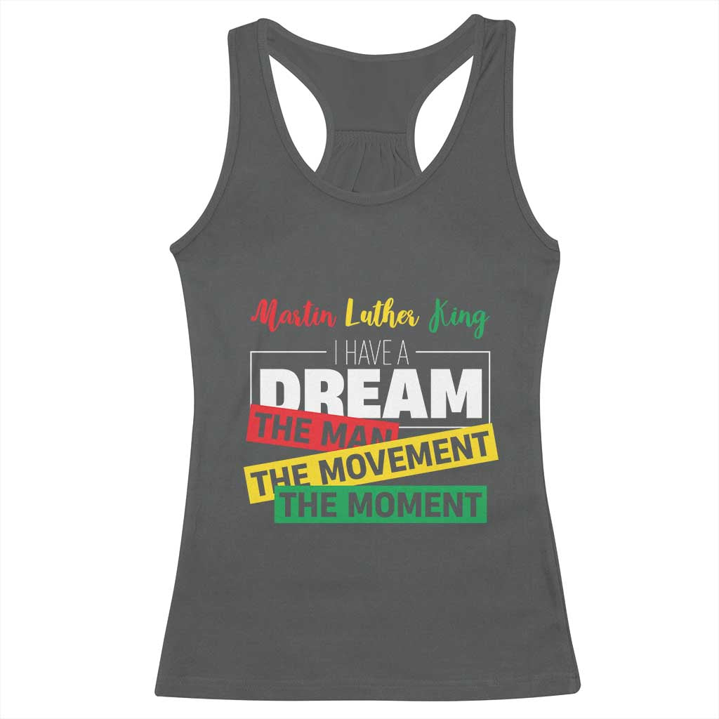 MLK Day I Have A Dream Racerback Tank Top Martin Luther King The Man Movement Moment Black History Month