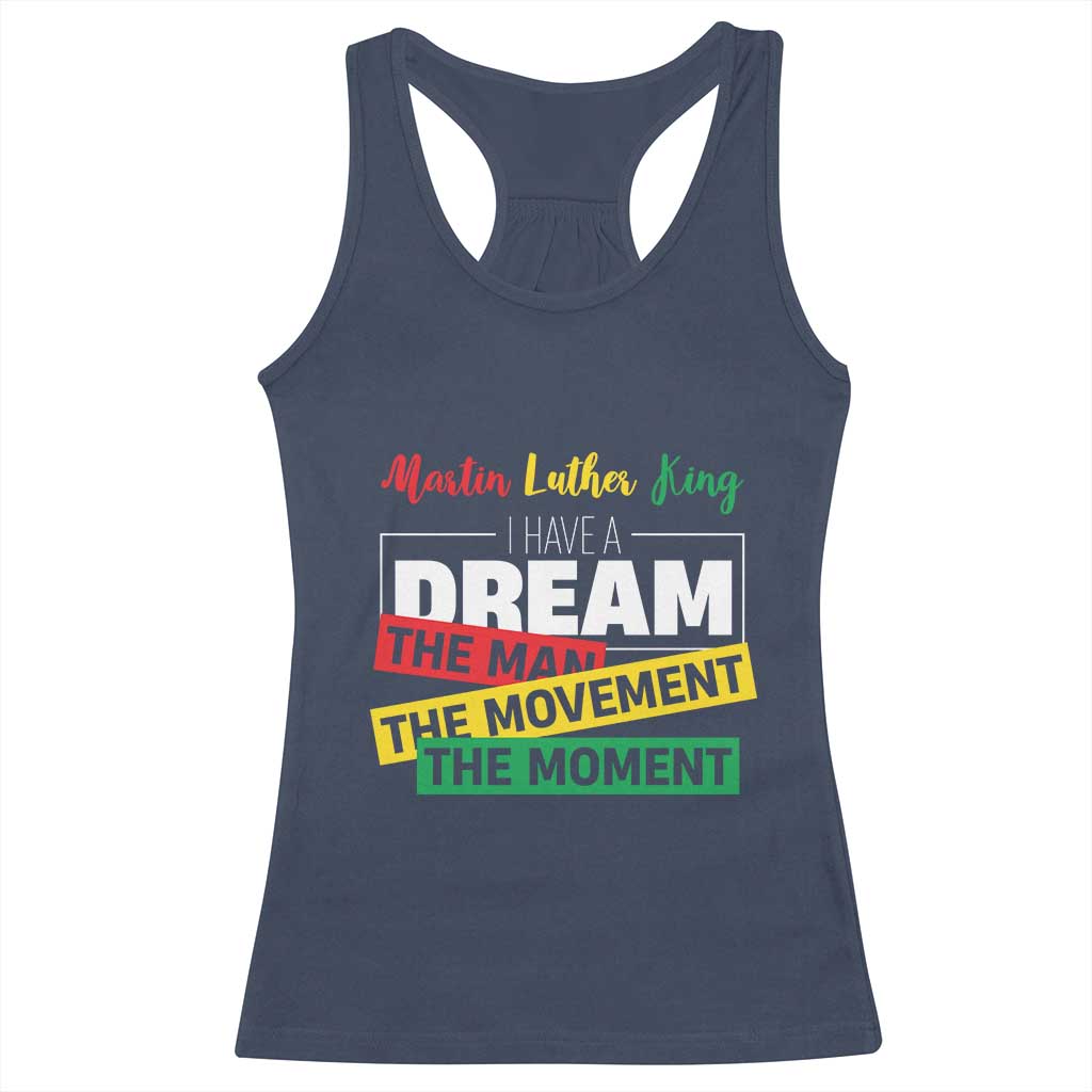 MLK Day I Have A Dream Racerback Tank Top Martin Luther King The Man Movement Moment Black History Month