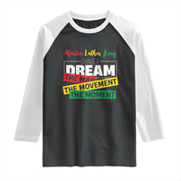 MLK Day I Have A Dream Raglan Shirt Martin Luther King The Man Movement Moment Black History Month