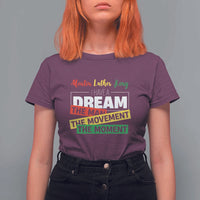 MLK Day I Have A Dream T Shirt For Women Martin Luther King The Man Movement Moment Black History Month