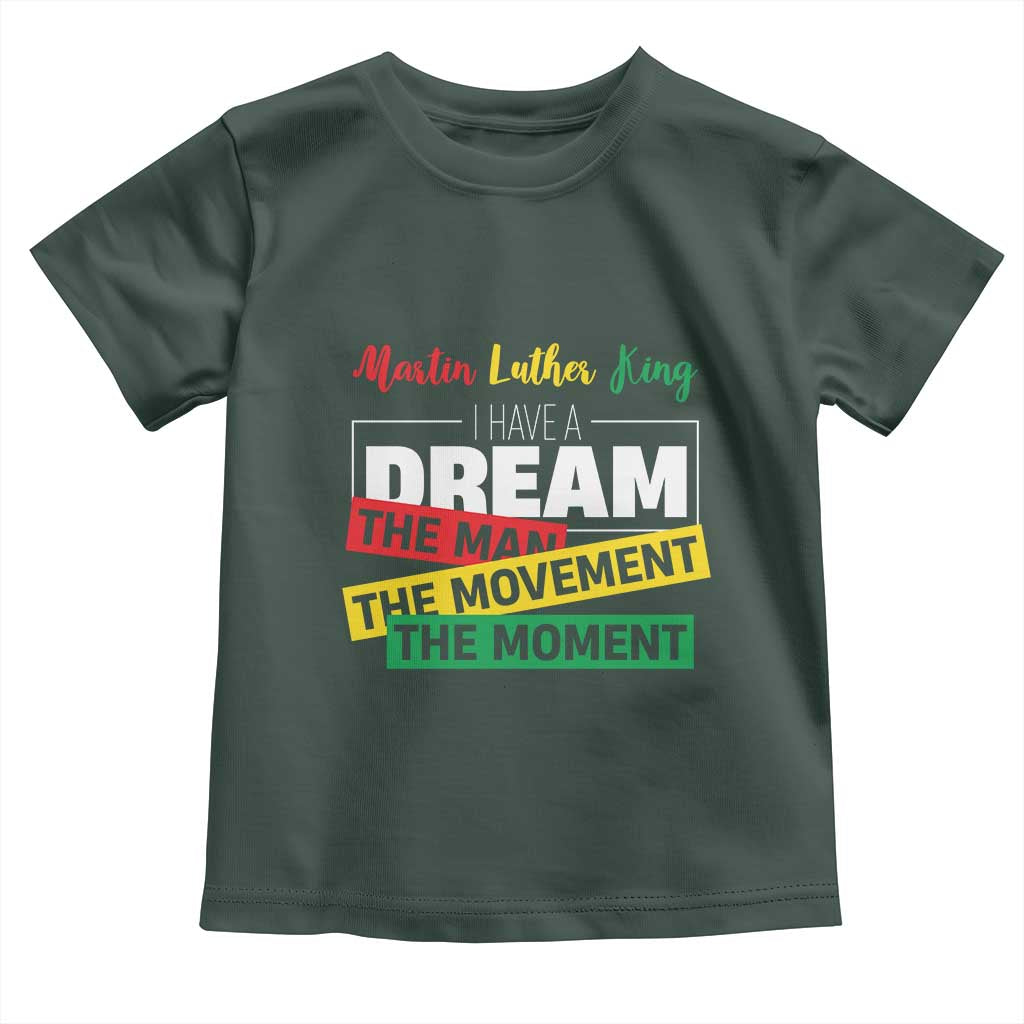 MLK Day I Have A Dream Toddler T Shirt Martin Luther King The Man Movement Moment Black History Month