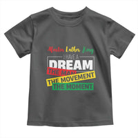 MLK Day I Have A Dream Toddler T Shirt Martin Luther King The Man Movement Moment Black History Month