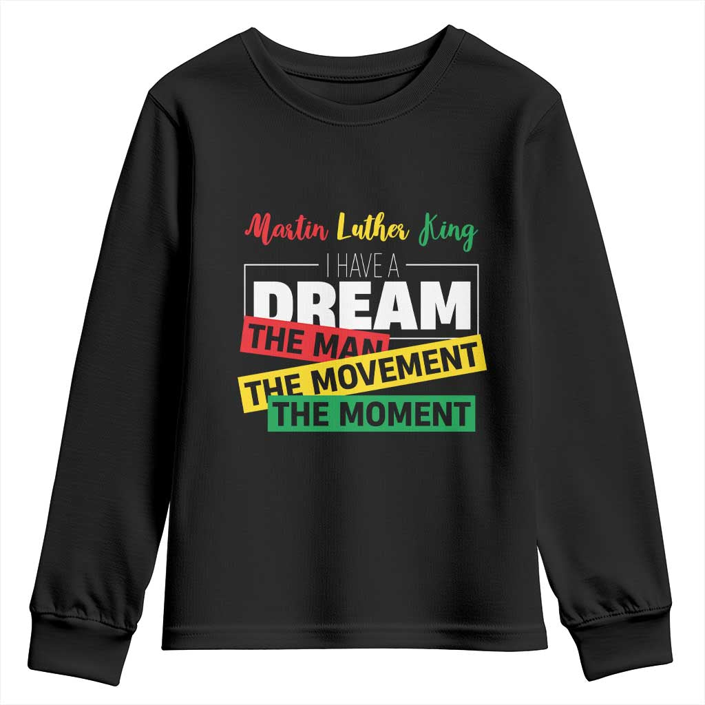 MLK Day I Have A Dream Youth Sweatshirt Martin Luther King The Man Movement Moment Black History Month