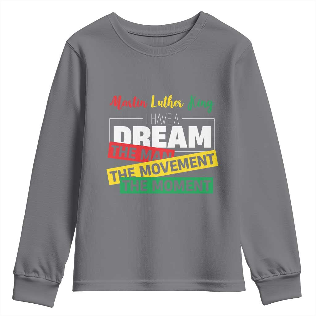 MLK Day I Have A Dream Youth Sweatshirt Martin Luther King The Man Movement Moment Black History Month
