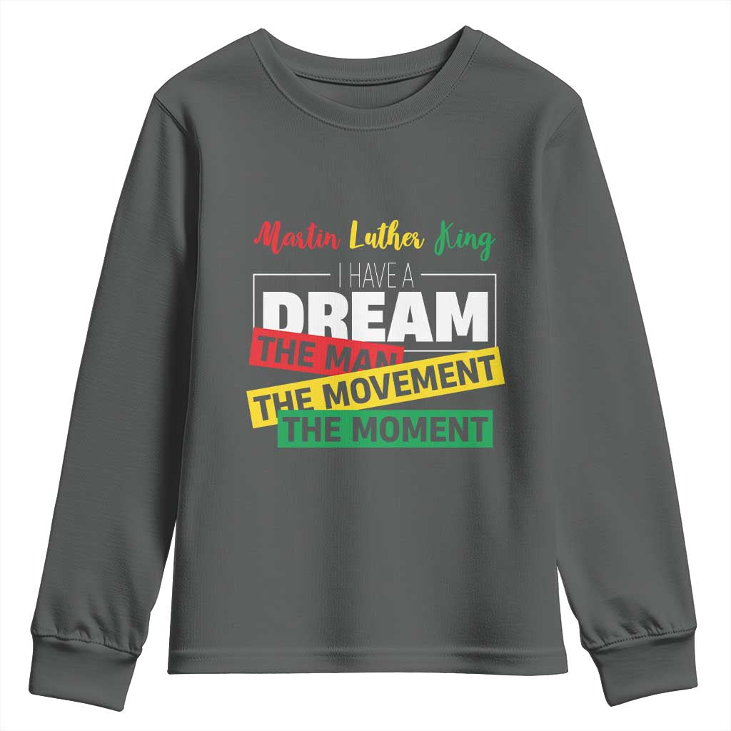 MLK Day I Have A Dream Youth Sweatshirt Martin Luther King The Man Movement Moment Black History Month