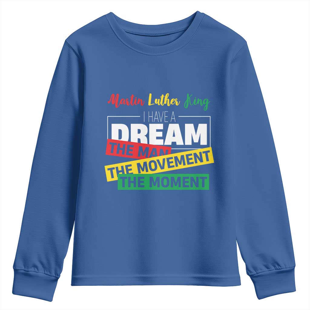 MLK Day I Have A Dream Youth Sweatshirt Martin Luther King The Man Movement Moment Black History Month