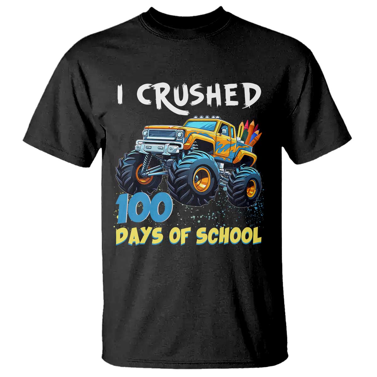 Funny I Crushed 100 Days Of School T Shirt Monster Truck 100th Day Of School
