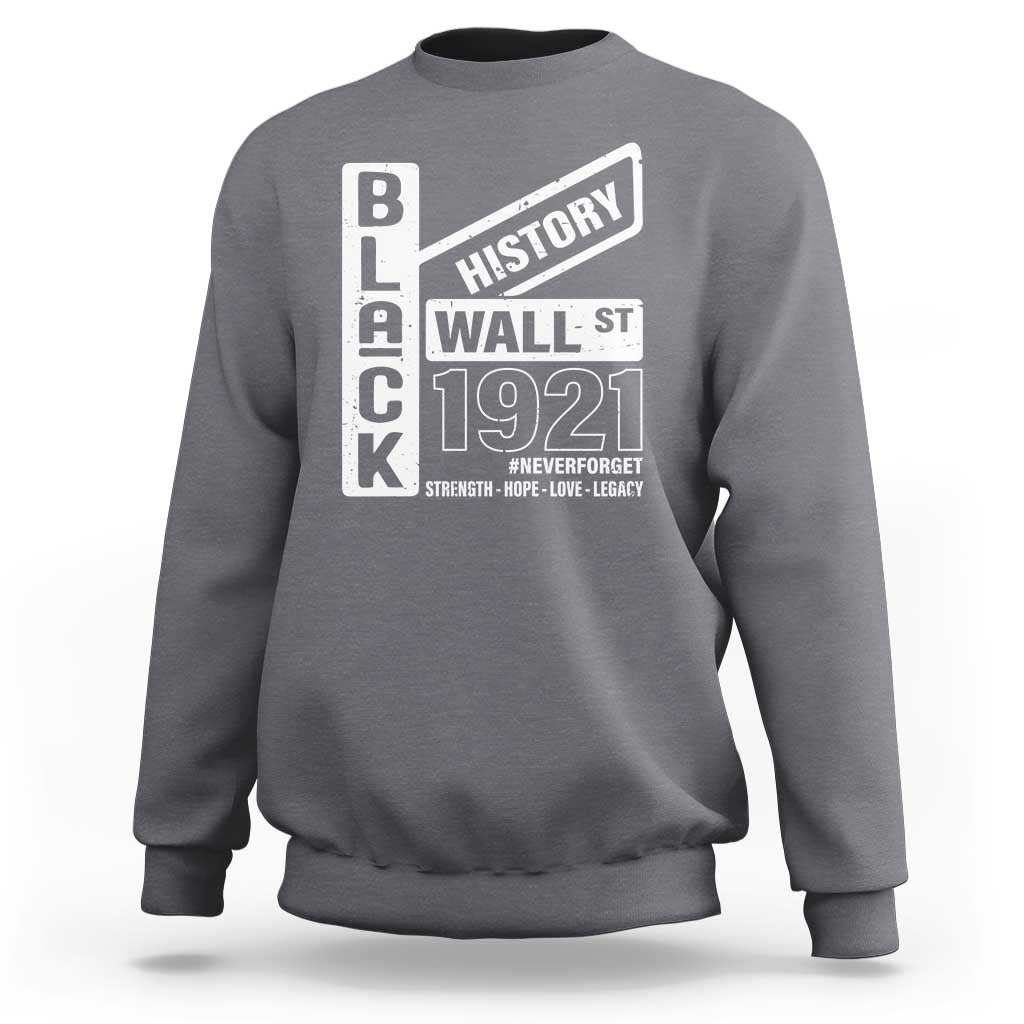 Never Forget Black Wall Street 1921 Sweatshirt Tulsa Black History Month