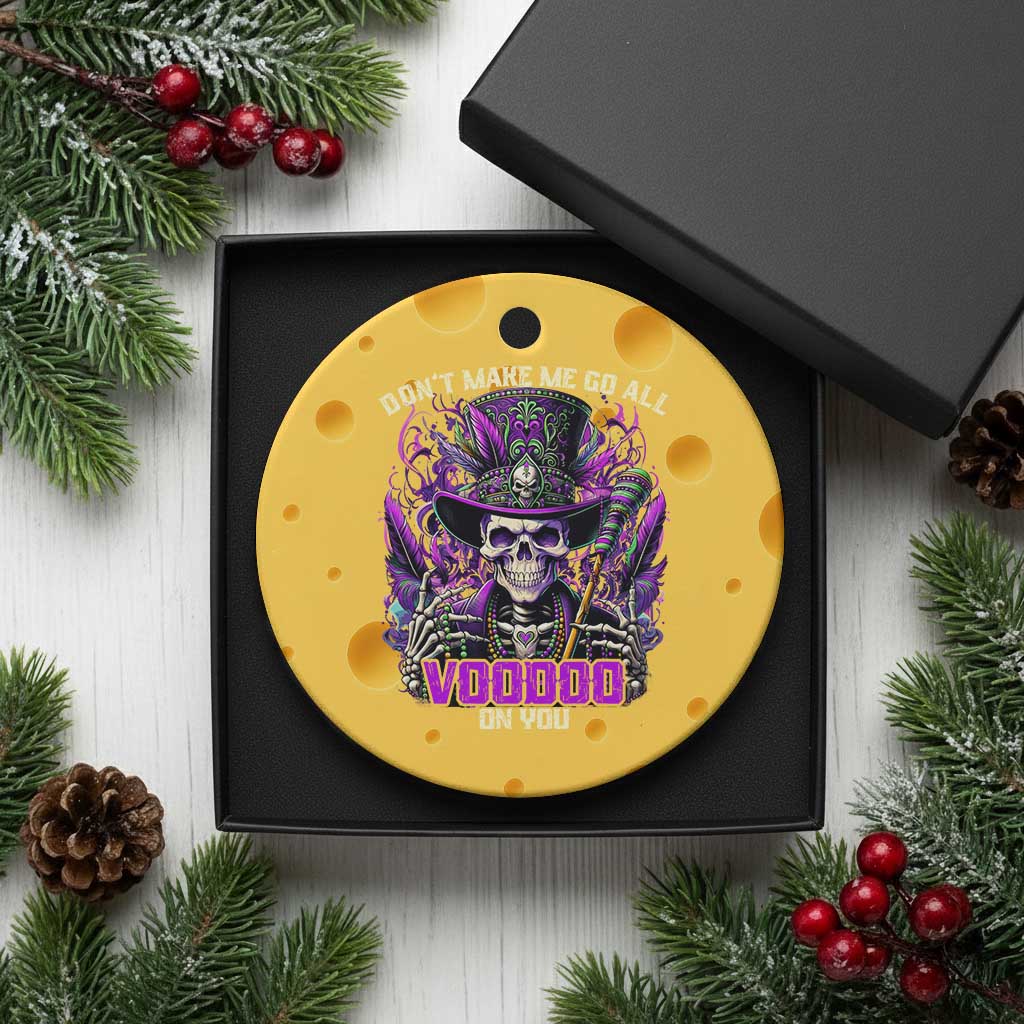 Funny Mardi Gras Voodoo Ceramic Ornament Don't Make Me Go All Voodoo On You New Orleans Witch Doctor