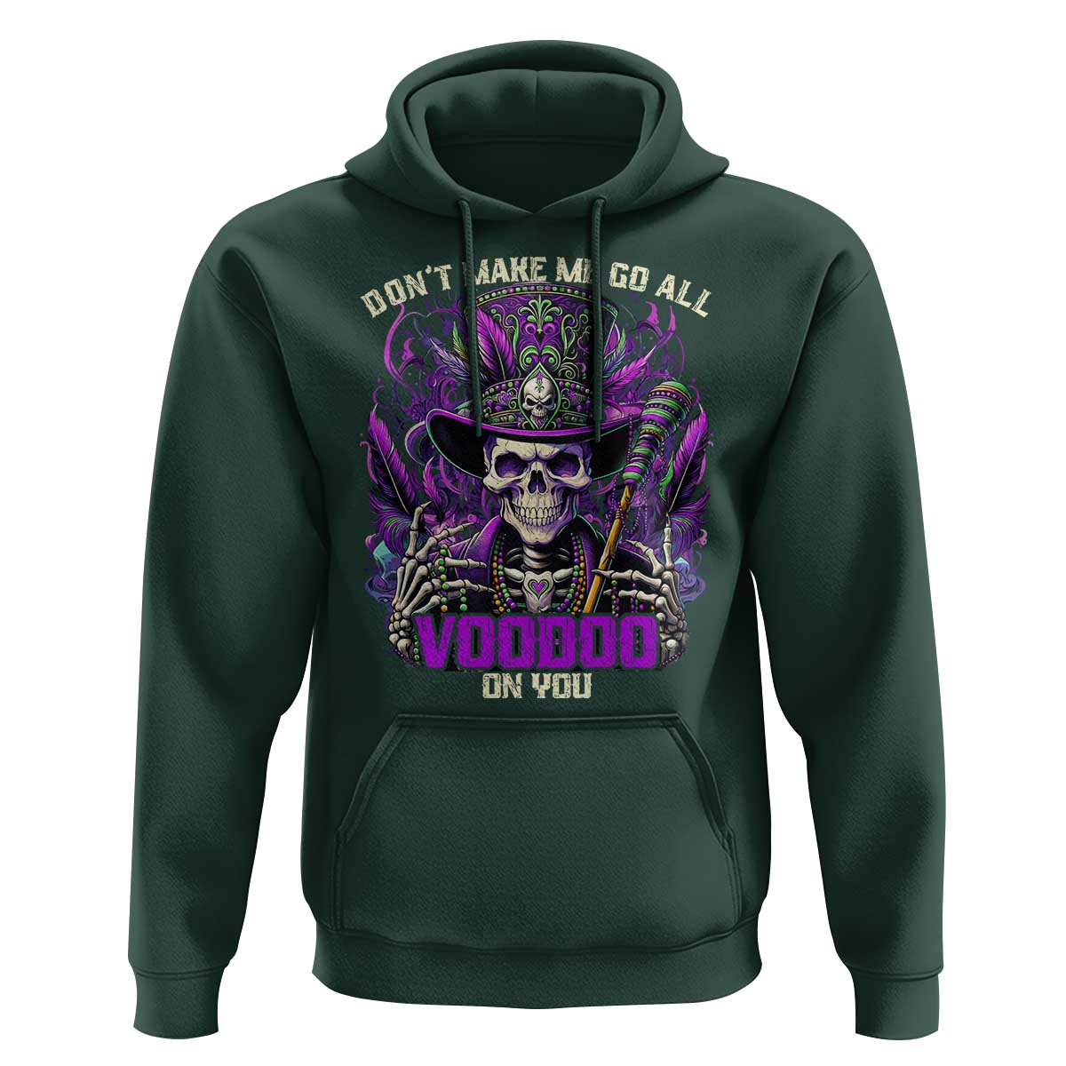 Funny Mardi Gras Voodoo Hoodie Don't Make Me Go All Voodoo On You New Orleans Witch Doctor
