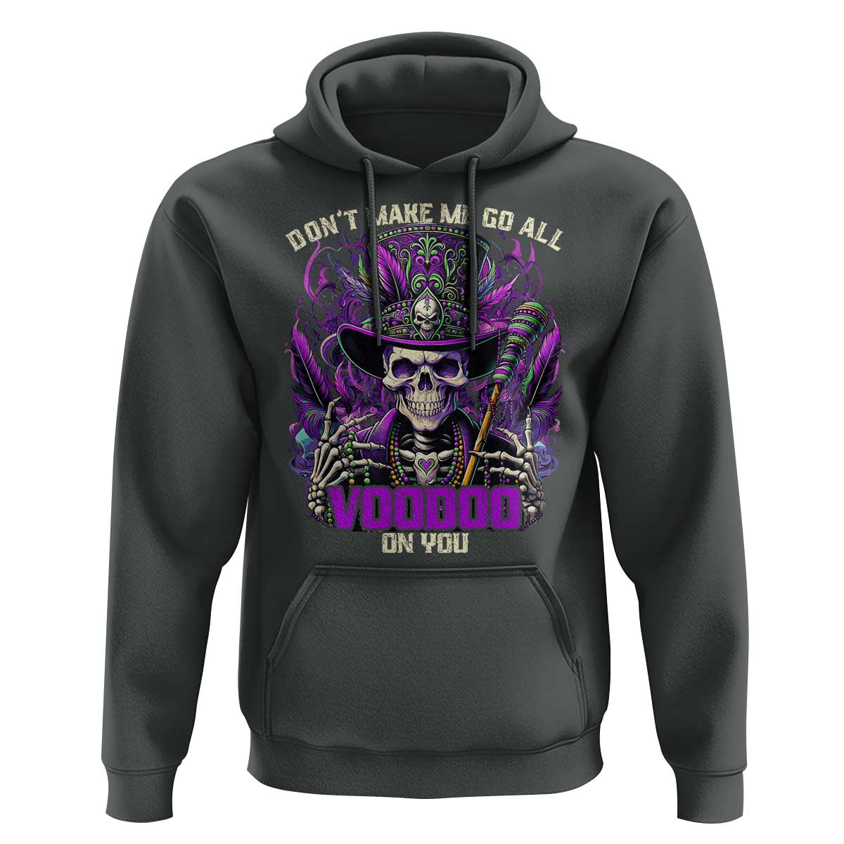 Funny Mardi Gras Voodoo Hoodie Don't Make Me Go All Voodoo On You New Orleans Witch Doctor
