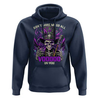 Funny Mardi Gras Voodoo Hoodie Don't Make Me Go All Voodoo On You New Orleans Witch Doctor