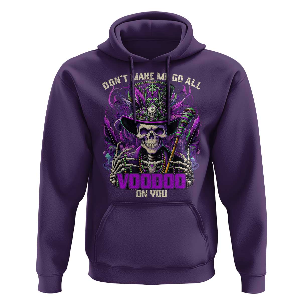 Funny Mardi Gras Voodoo Hoodie Don't Make Me Go All Voodoo On You New Orleans Witch Doctor