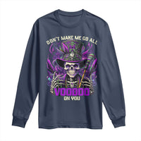 Funny Mardi Gras Voodoo Long Sleeve Shirt Don't Make Me Go All Voodoo On You New Orleans Witch Doctor