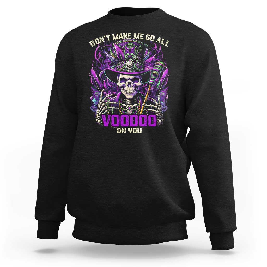 Funny Mardi Gras Voodoo Sweatshirt Don't Make Me Go All Voodoo On You New Orleans Witch Doctor