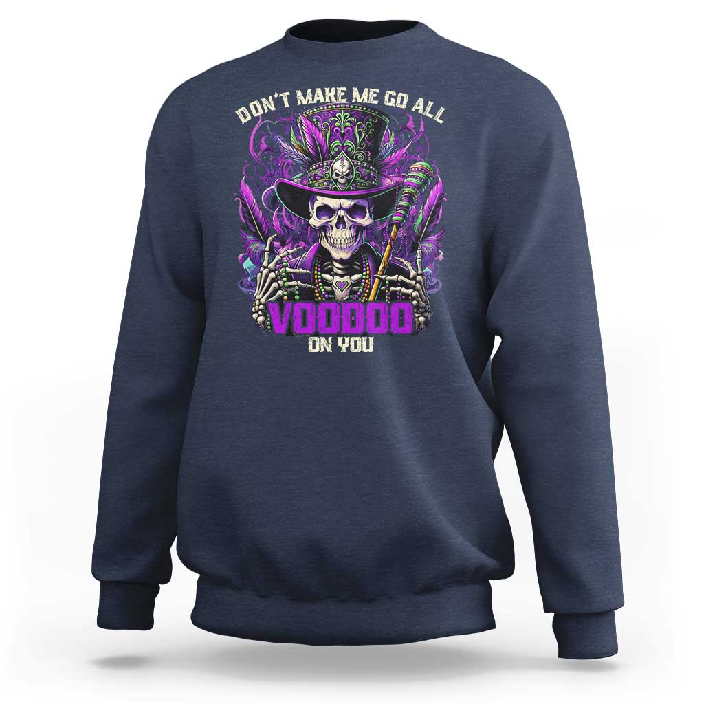 Funny Mardi Gras Voodoo Sweatshirt Don't Make Me Go All Voodoo On You New Orleans Witch Doctor