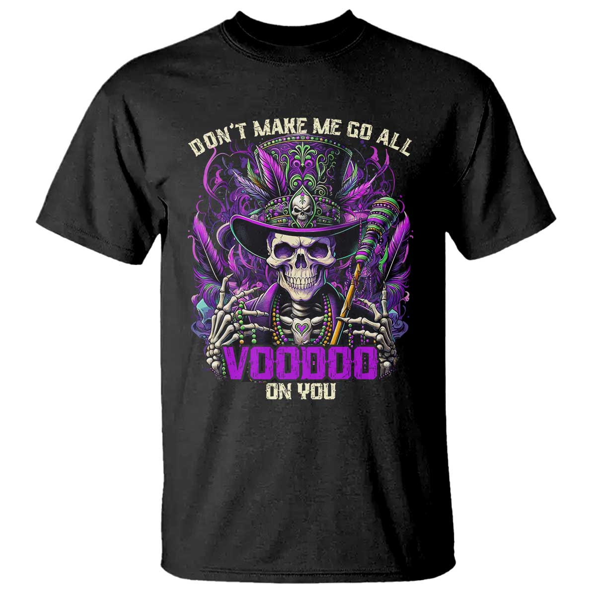 Funny Mardi Gras Voodoo T Shirt Don't Make Me Go All Voodoo On You New Orleans Witch Doctor