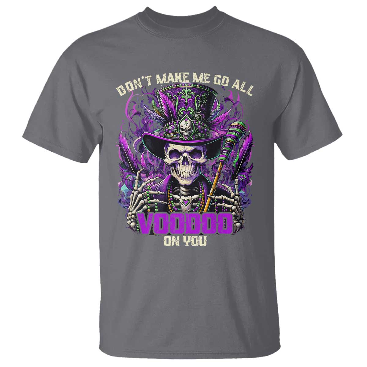 Funny Mardi Gras Voodoo T Shirt Don't Make Me Go All Voodoo On You New Orleans Witch Doctor