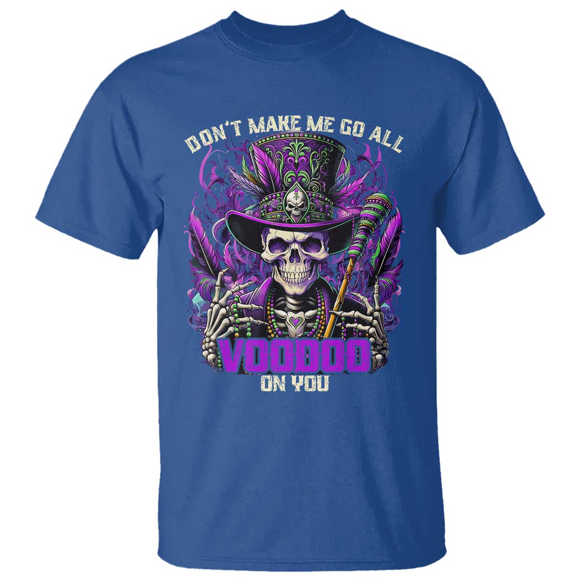 Funny Mardi Gras Voodoo T Shirt Don't Make Me Go All Voodoo On You New Orleans Witch Doctor