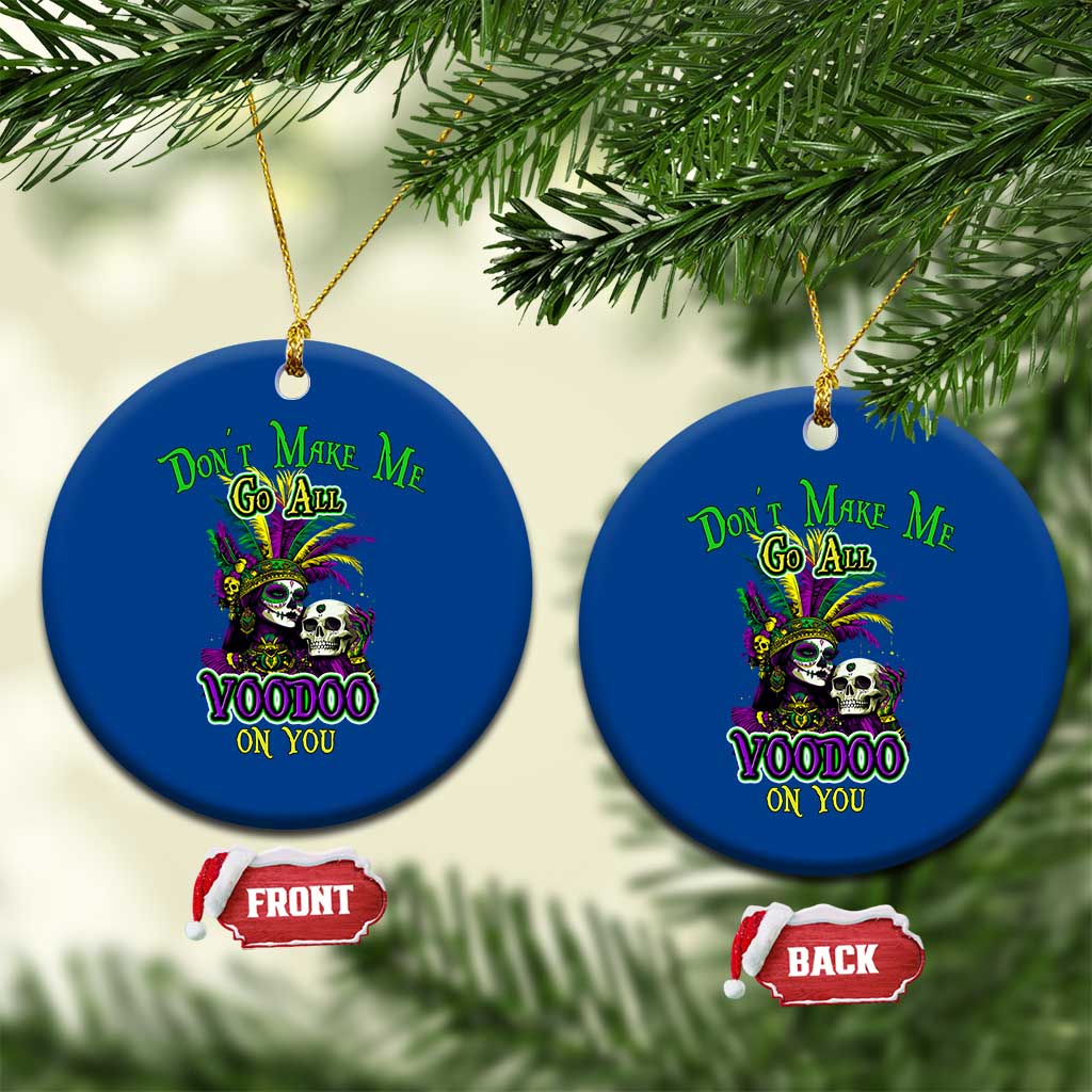 Funny Mardi Gras Voodoo Queen Ceramic Ornament Don't Make Me Go All Voodoo On You