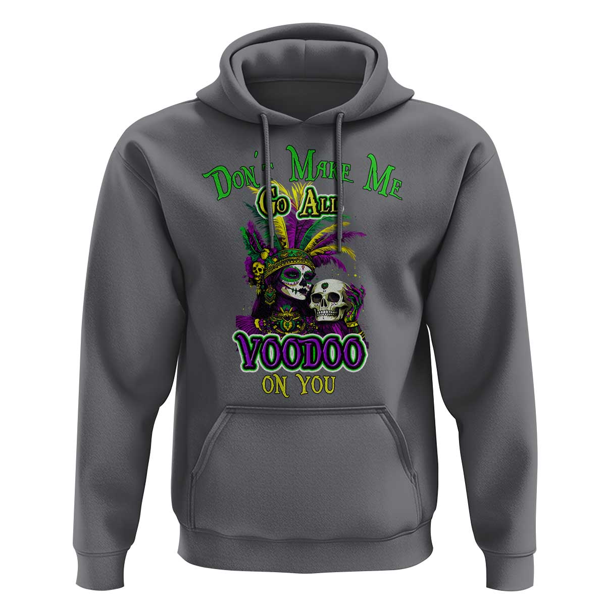 Funny Mardi Gras Voodoo Queen Hoodie Don't Make Me Go All Voodoo On You