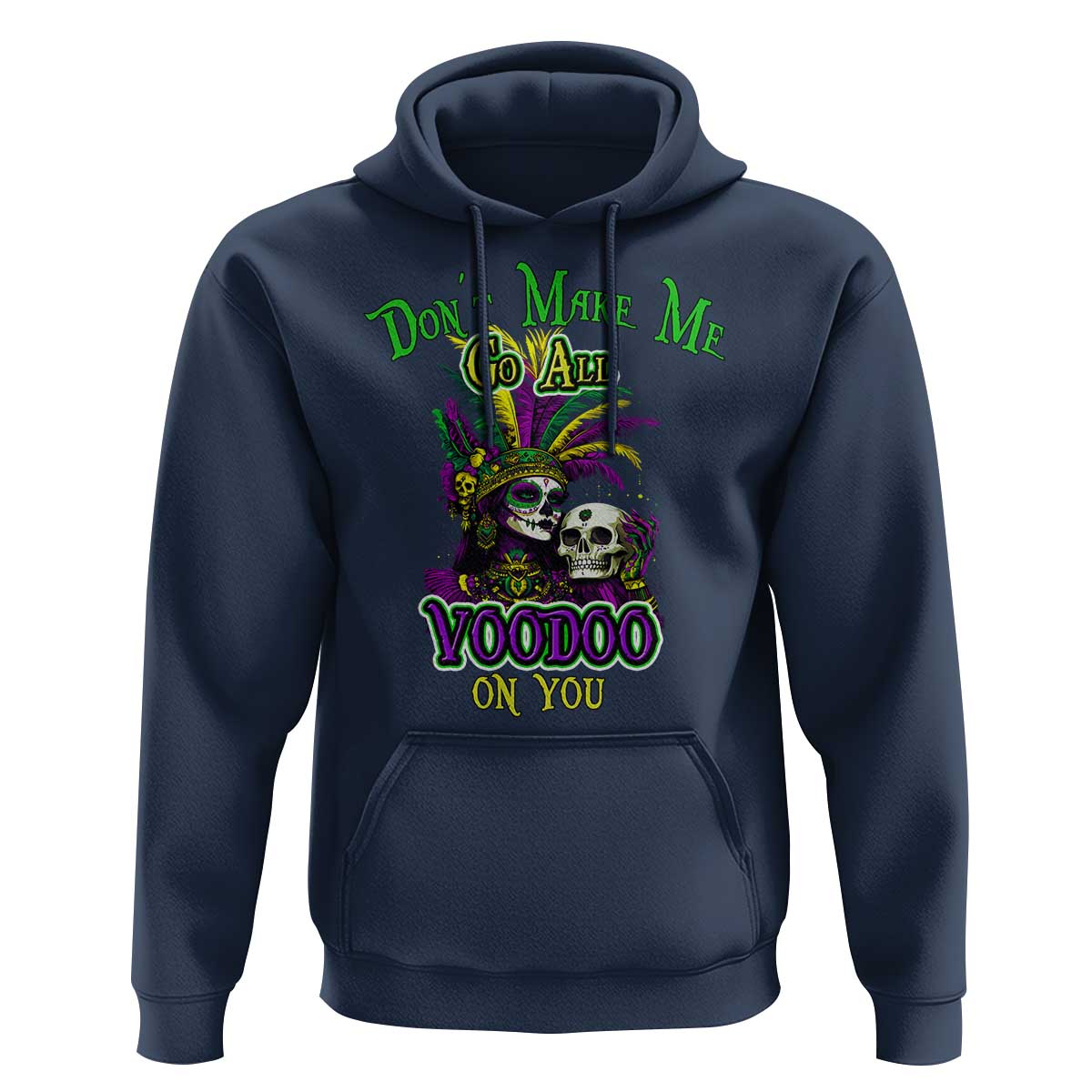 Funny Mardi Gras Voodoo Queen Hoodie Don't Make Me Go All Voodoo On You